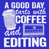 A Good Day Starts With Coffee And Editing Editor Filmmaker Funny Gift Toddler T-Shirt