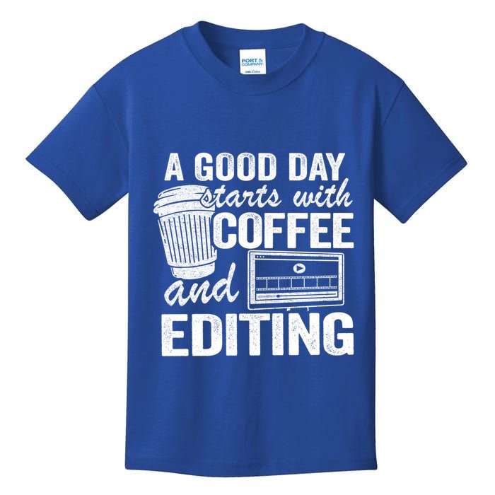 A Good Day Starts With Coffee And Editing Editor Filmmaker Funny Gift Kids T-Shirt
