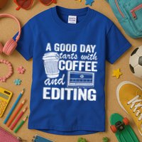 A Good Day Starts With Coffee And Editing Editor Filmmaker Funny Gift Kids T-Shirt