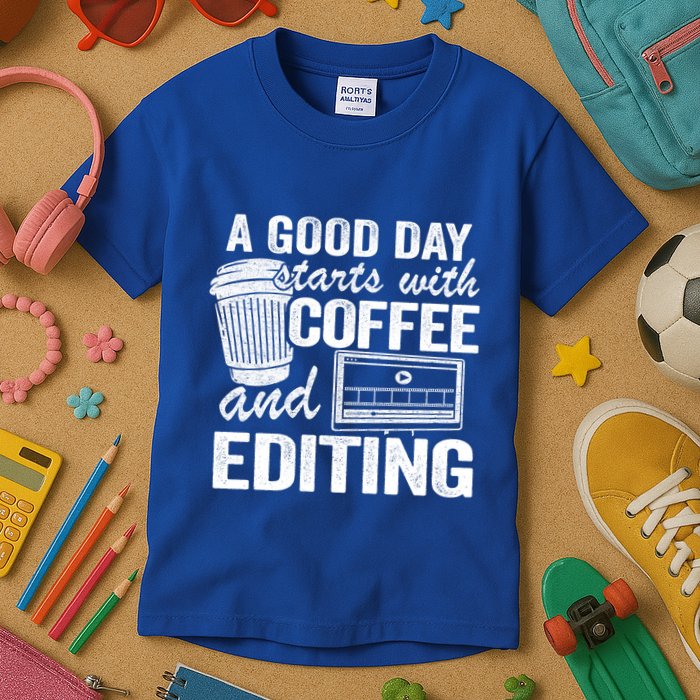 A Good Day Starts With Coffee And Editing Editor Filmmaker Funny Gift Kids T-Shirt