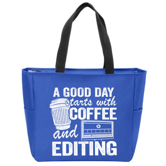A Good Day Starts With Coffee And Editing Editor Filmmaker Funny Gift Zip Tote Bag