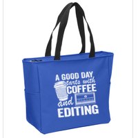 A Good Day Starts With Coffee And Editing Editor Filmmaker Funny Gift Zip Tote Bag