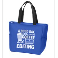 A Good Day Starts With Coffee And Editing Editor Filmmaker Funny Gift Zip Tote Bag