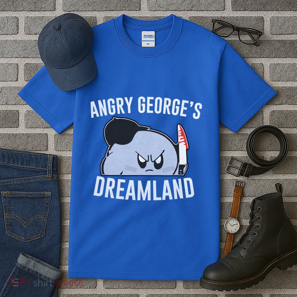 Angry GeorgeS Dreamland Funny Angry GeorgeS Dreamland Tall T-Shirt