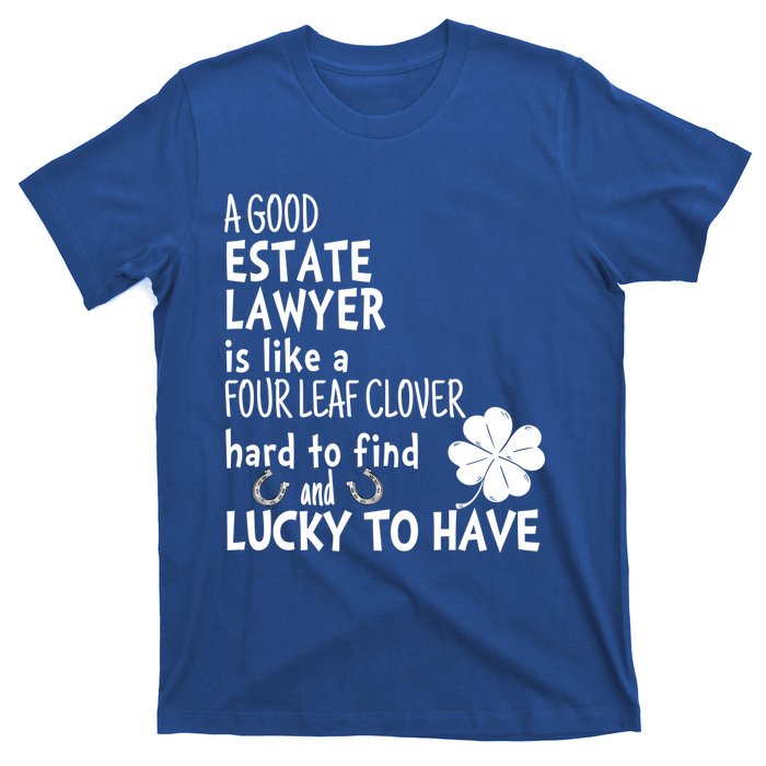 A Good Estate Lawyer Is Like A 4 Leaf Clover St Patricks Gift T-Shirt