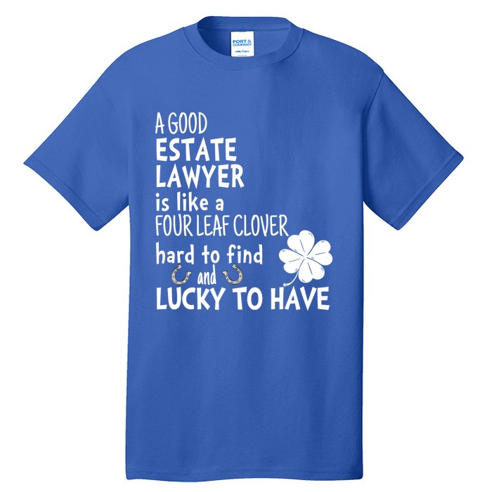 A Good Estate Lawyer Is Like A 4 Leaf Clover St Patricks Gift Tall T-Shirt