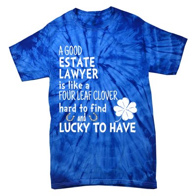 A Good Estate Lawyer Is Like A 4 Leaf Clover St Patricks Gift Tie-Dye T-Shirt