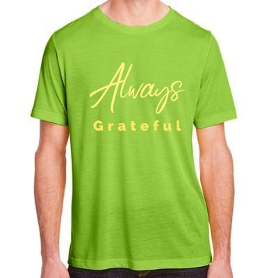 Always Grateful Embrace The Attitude Of Gratitude Funny Gift Adult ChromaSoft Performance T-Shirt