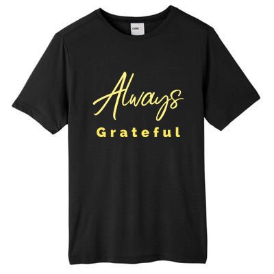 Always Grateful Embrace The Attitude Of Gratitude Funny Gift Tall Fusion ChromaSoft Performance T-Shirt