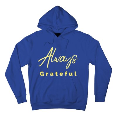 Always Grateful Embrace The Attitude Of Gratitude Funny Gift Hoodie