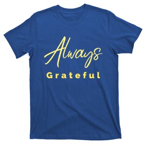 Always Grateful Embrace The Attitude Of Gratitude Funny Gift T-Shirt