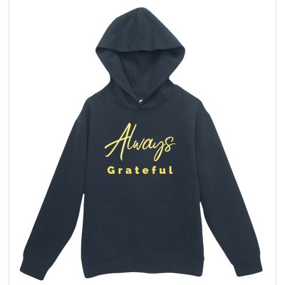 Always Grateful Embrace The Attitude Of Gratitude Funny Gift Urban Pullover Hoodie