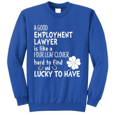 A Good Employt Lawyer Is Like A 4 Leaf Clover St Patricks Meaningful Gift Tall Sweatshirt