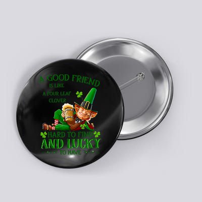 A Good Friend Is Like A Four Leaf Clover Patrick's Day Button