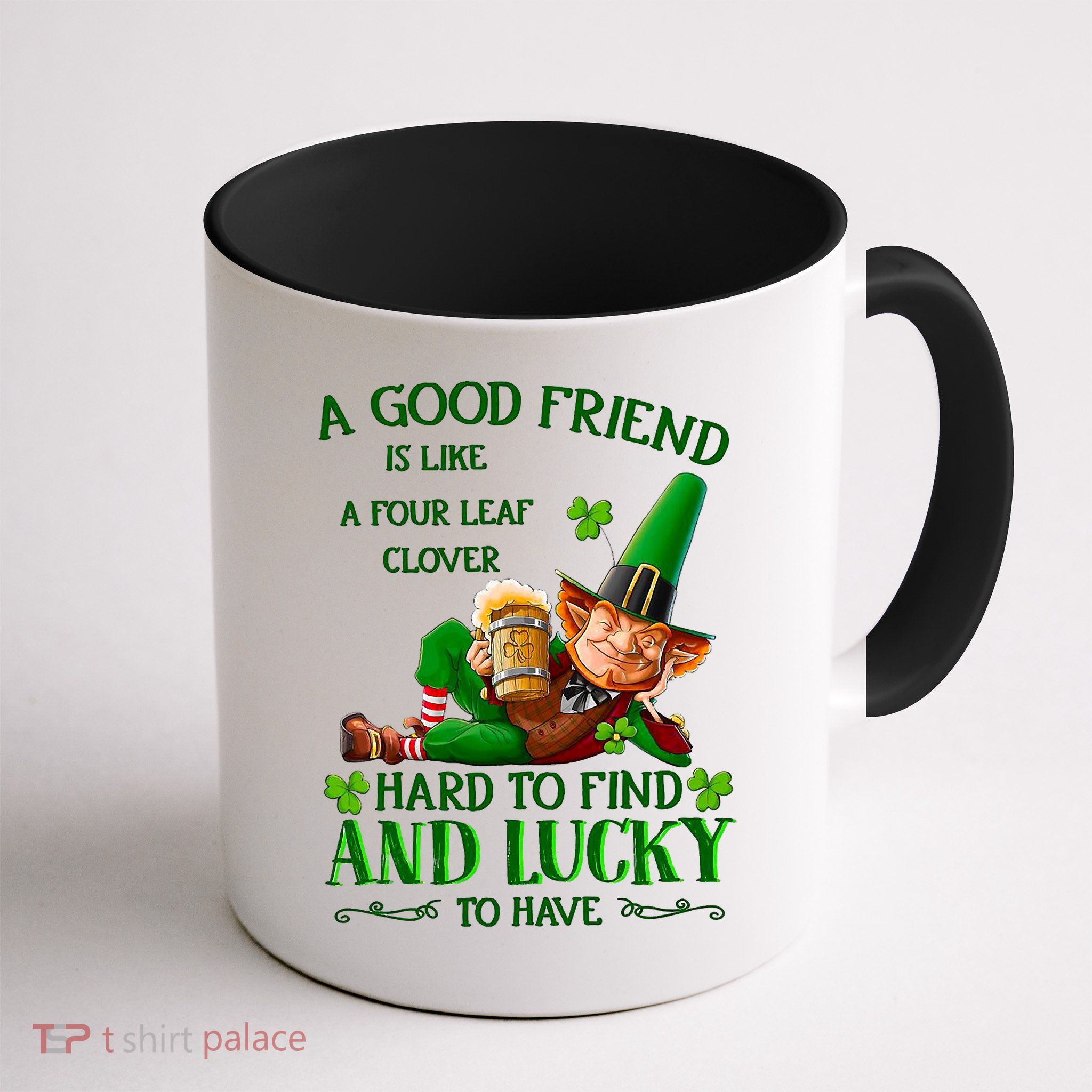 A Good Friend Is Like A Four Leaf Clover Patrick's Day Mug
