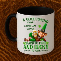 A Good Friend Is Like A Four Leaf Clover Patrick's Day Mug