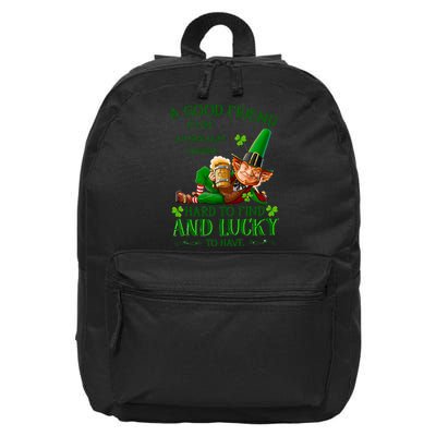 A Good Friend Is Like A Four Leaf Clover Patrick's Day 16 in Basic Backpack