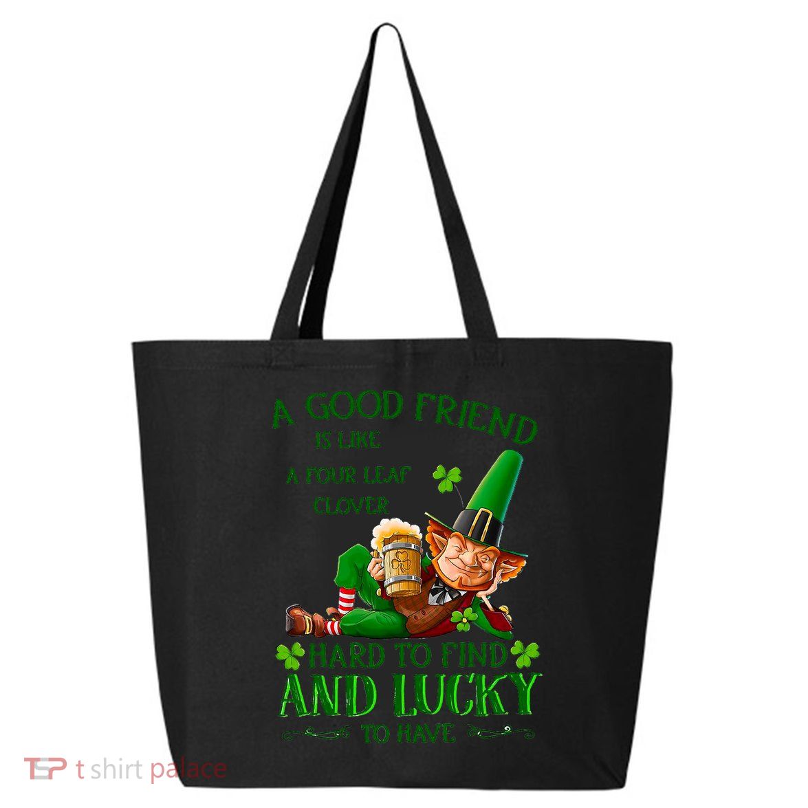 A Good Friend Is Like A Four Leaf Clover Patrick's Day 25L Jumbo Tote