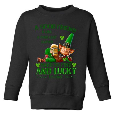 A Good Friend Is Like A Four Leaf Clover Patrick's Day Toddler Sweatshirt