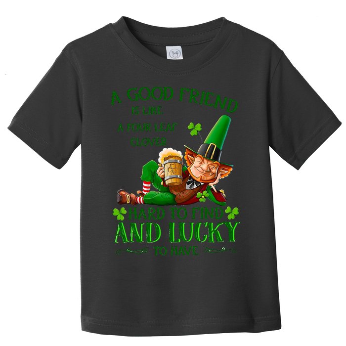 A Good Friend Is Like A Four Leaf Clover Patrick's Day Toddler T-Shirt