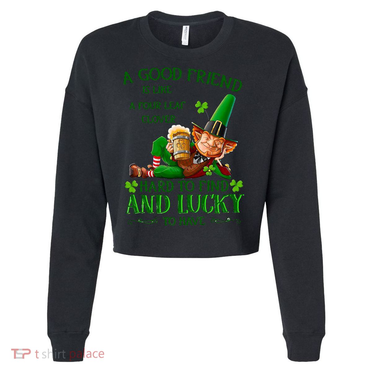 A Good Friend Is Like A Four Leaf Clover Patrick's Day Cropped Pullover Crew