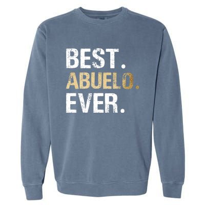 Abuelo Gift From Granddaughter Grandson Best Abuelo Garment-Dyed Sweatshirt