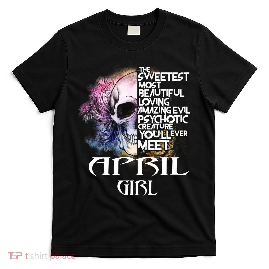 April Girl Funny Birthday Skull Woman T-Shirt