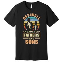 A Game For Fathers And Sons Fathers Day Baseball Premium T-Shirt