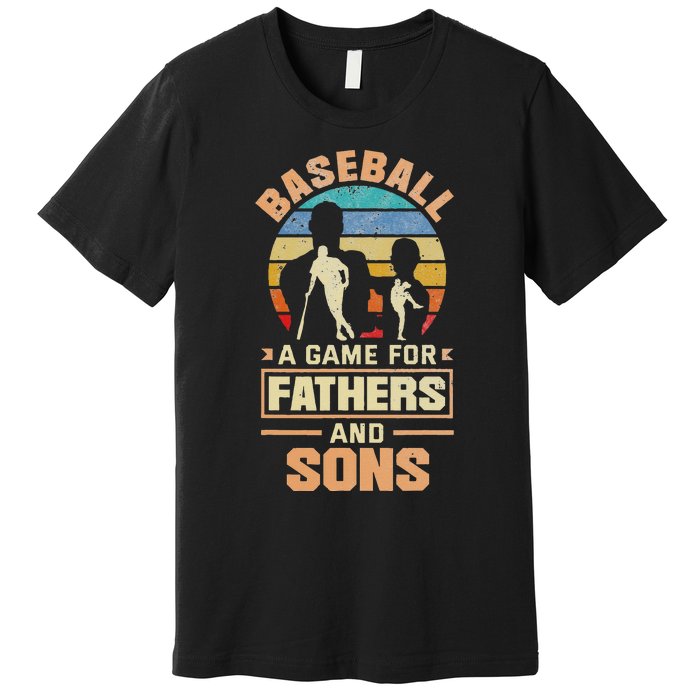 A Game For Fathers And Sons Fathers Day Baseball Premium T-Shirt