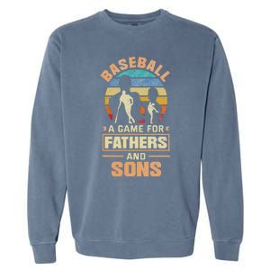 A Game For Fathers And Sons Fathers Day Baseball Garment-Dyed Sweatshirt