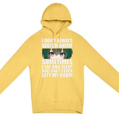 Anime Gift Funny I Don't Always Watch Anime Premium Pullover Hoodie