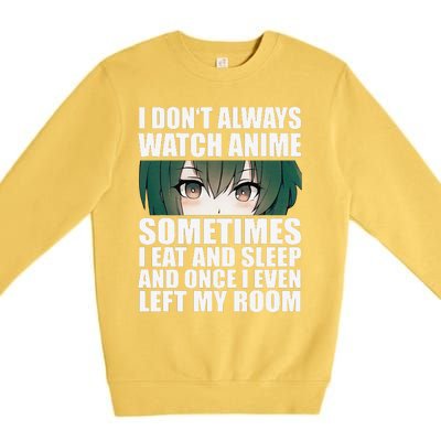 Anime Gift Funny I Don't Always Watch Anime Premium Crewneck Sweatshirt