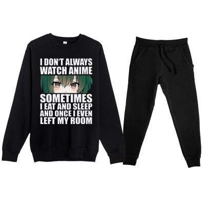 Anime Gift Funny I Don't Always Watch Anime Premium Crewneck Sweatsuit Set