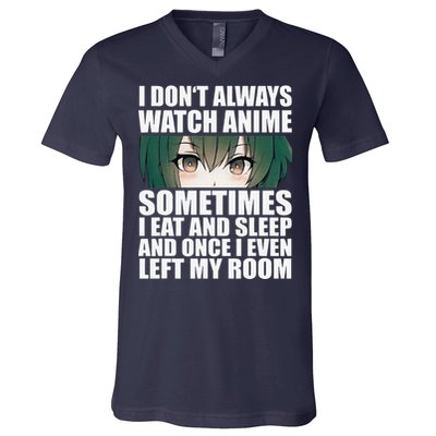 Anime Gift Funny I Don't Always Watch Anime V-Neck T-Shirt