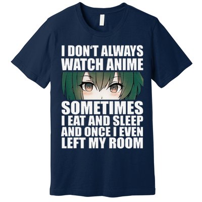 Anime Gift Funny I Don't Always Watch Anime Premium T-Shirt