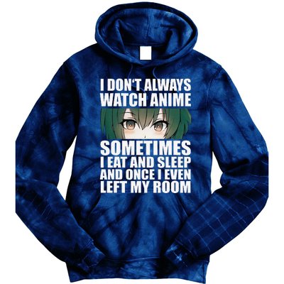 Anime Gift Funny I Don't Always Watch Anime Tie Dye Hoodie