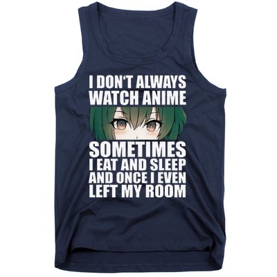 Anime Gift Funny I Don't Always Watch Anime Tank Top