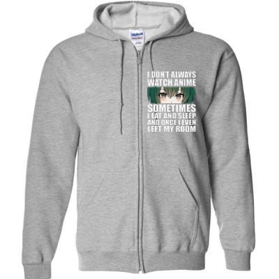 Anime Gift Funny I Don't Always Watch Anime Full Zip Hoodie