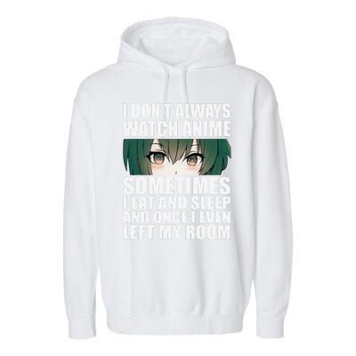 Anime Gift Funny I Don't Always Watch Anime Garment-Dyed Fleece Hoodie