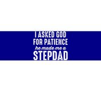 Ask God For Patience He Made Me A Stepdad Stepdad Gift Bumper Sticker