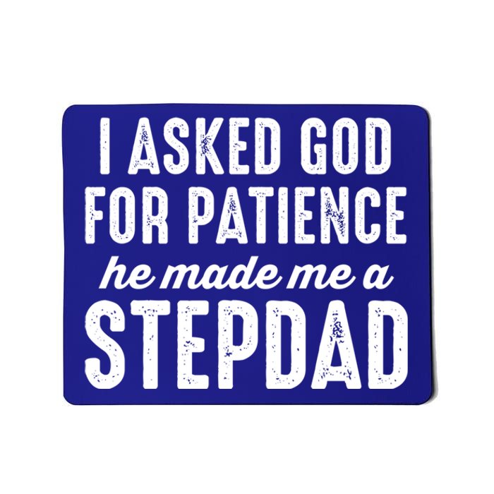 Ask God For Patience He Made Me A Stepdad Stepdad Gift Mousepad