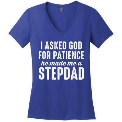 Ask God For Patience He Made Me A Stepdad Stepdad Gift Women's V-Neck T-Shirt