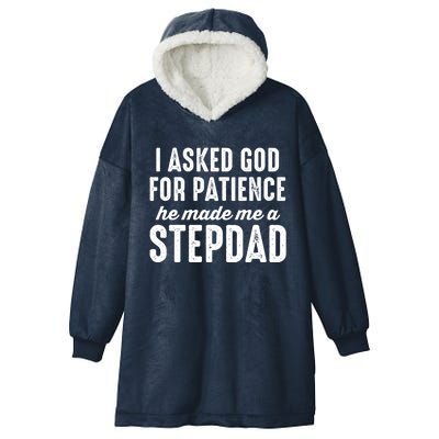 Ask God For Patience He Made Me A Stepdad Stepdad Gift Hooded Wearable Blanket