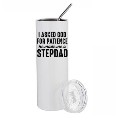 Ask God For Patience He Made Me A Stepdad Stepdad Gift Stainless Steel Tumbler