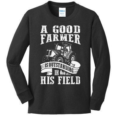 A Good Farmer Is Outstanding In His Field Farming Kids Long Sleeve Shirt