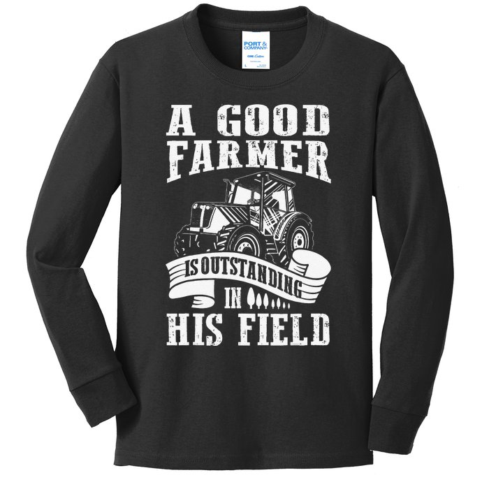 A Good Farmer Is Outstanding In His Field Farming Kids Long Sleeve Shirt