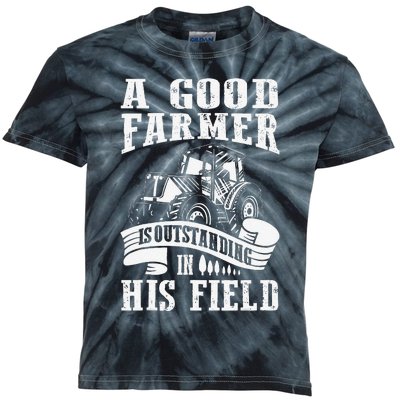 A Good Farmer Is Outstanding In His Field Farming Kids Tie-Dye T-Shirt