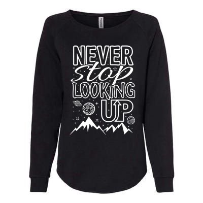 Astronomy Great Gift Never Stop Looking Up Constellations Sky Tee Gift Womens California Wash Sweatshirt