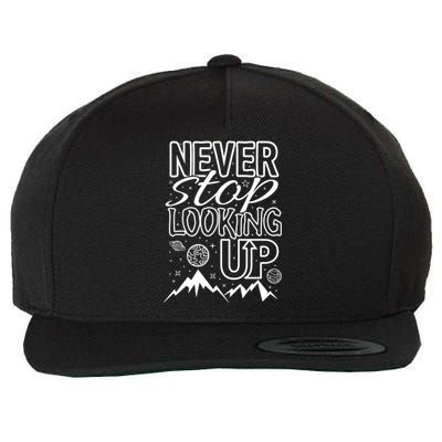 Astronomy Great Gift Never Stop Looking Up Constellations Sky Tee Gift Wool Snapback Cap