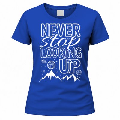 Astronomy Great Gift Never Stop Looking Up Constellations Sky Tee Gift Women's T-Shirt